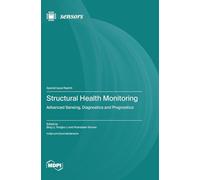 Structural Health Monitoring: Advanced Sensing, Diagnostics and Prognostics
