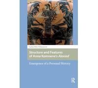 Structure and Features of Anna Komnene’s Alexiad: Emergence of a Personal History