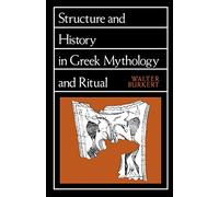 Walter Burkert Structure and History in Greek Mythology and Ritual (Tascabile)