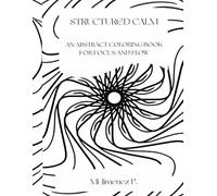 Structured Calm: An Abstract coloring book for focus and flow