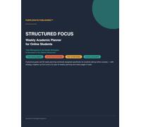 Structured Focus: Weekly Academic Planner for Online Students: Time Management and Study Strategies to Succeed in the Digital Classroom