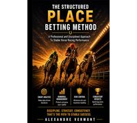 Structured Place Betting Method: A Disciplined Horse Racing Betting Strategy for Consistent Results and Long-Term Bankroll Growth