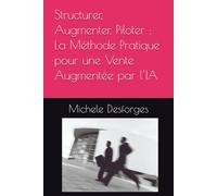 Structurer, Augmenter, Piloter : La Méthode Pratique pour une Vente Augmentée par l’IA