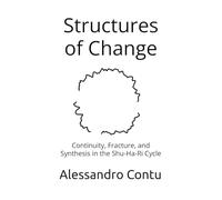 Structures of Change: Continuity, Fracture, and Synthesis in the Shu-Ha-Ri Cycle