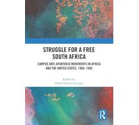 Struggle for a Free South Africa: Campus Anti-Apartheid Movements in Africa and the United States, 1960-1994