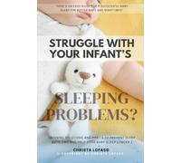 Struggle With Your Infant’s Sleeping Problems?: