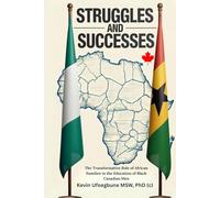 Struggles and Successes: The Transformative Role of African Families in the Education of Black Canadian Men