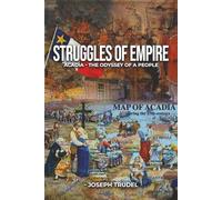 Struggles Of Empire: Acadia - the Odyssey of a People