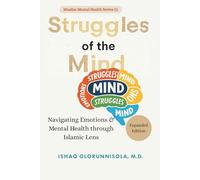 Struggles of the Mind (Expanded Edition): Navigating Emotions & Mental Health through Islamic Lens