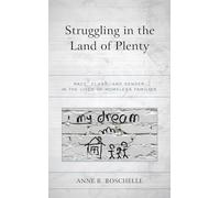 Struggling in the Land of Plenty: Race, Class, and Gender in the Lives of Homele