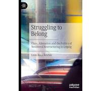 Struggling to Belong: Class, Alienation and The Politics of Neoliberal Restructuring in Leipzig