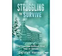 Struggling to Survive: The Lincolns' Difficult First Year in Illinois