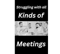 Struggling with all: Kinds of meeting.