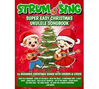 Strum & Sing - Super Easy Christmas Ukulele Songbook: 36 Beginner Christmas Songs with Chords & Lyrics