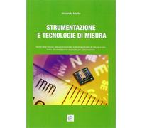 Strumentazione e tecnologie di misura. Teoria della misura, sensori industriali, scenari applicativi di misura e controllo, strumentazione avanzata per l'automazione