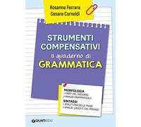 Strumenti compensativi. Il quaderno di grammatica. Morfologia e sintassi