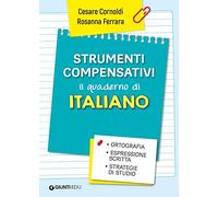 Strumenti compensativi. Il quaderno di italiano. Ortografia, espressione scritta e strategie di studio