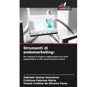 Strumenti di endomarketing:: Per valutare e proporre miglioramenti nel clima organizzativo e nella comunicazione interna
