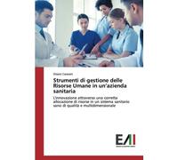 Strumenti di gestione delle Risorse Umane in un’azienda sanitaria: L'innovazione attraverso una corretta allocazione di risorse in un sistema sanitario sano di qualità e multidimensionale