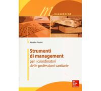 Strumenti di management per i coordinatori delle professioni sanitarie - P...