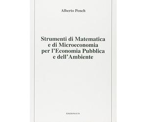 Strumenti di matematica e di microeconomia per l'economia pubblica e dell'ambiente