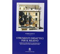 Strumenti didattici per il rilievo. Corso di strumenti e metodi per il rilevamento dell'architettura