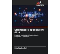 Strumenti e applicazioni di IA: Una guida pratica e gratuita per studenti, sviluppatori e ricercatori