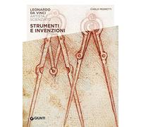 Strumenti e invenzioni. Leonardo Da Vinci. Artista / scienziato