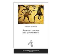 Libri Maurizio Martinelli - Strumenti E Musica Nella Cultura Etrusca