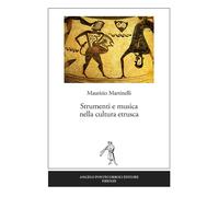 Libri Maurizio Martinelli - Strumenti E Musica Nella Cultura Etrusca