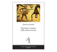 Strumenti e musica nella cultura etrusca [Paperback] [Mar 01, 2019] Martinelli,
