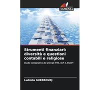 Strumenti finanziari: diversità e questioni contabili e religiose: Studio comparativo dei principi IFRS, SCF e AAOIFI
