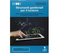 Strumenti gestionali per il turismo. Diritto e tecniche amministrative della struttura ricettiva, articolazione accoglienza turistica. Per le Scuole ... Contenuto digitale (fornito elettronicamente)