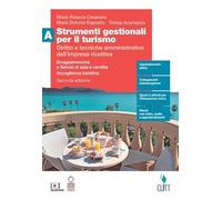 Strumenti gestionali per il turismo. Diritto e tecniche amministrative dell'impresa ricettiva. Enogastronomia e Servizi di sala e vendita. Accoglienza ... le Scuole superiori. Con Conte... (Vol. A)