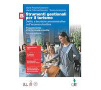 Strumenti gestionali per il turismo. Diritto e tecniche amministrative dell'impresa ricettiva. Per le Scuole superiori. Con Contenuto digitale ... e Servizi di sala e vendita (Vol. B)