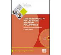 Strumenti operativi per CTU e periti in ambito psicoforense. Linee guida, approfondimenti e prassi vigenti. Con CD-ROM