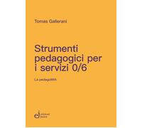 Strumenti pedagogici per i servizi 0/6 - Gallerani Tomas