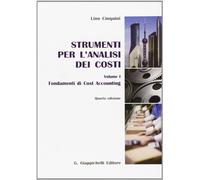 Strumenti per l'analisi dei costi. Vol. 1: Fondamenti di cost accounting