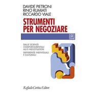 Strumenti per negoziare. Dalle scienze comportamentali all'e-negotiation. Differenze individuali e culturali
