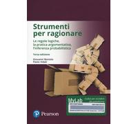 Strumenti per ragionare – Le regole logiche, l'inferenza probabilistica – Ediz. mylab. con eText