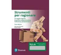 Strumenti per ragionare. Le regole logiche, la pratica argomentativa, l'inferenza probabilistica. Ediz. mylab. Con eText. Con aggiornamento online