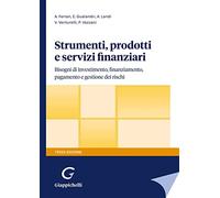 Strumenti, prodotti e servizi finanziari. Bisogni di investimento, finanziamento, pagamento e gestione dei rischi