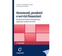 Strumenti, prodotti e servizi finanziari. Bisogni di investimento, finanziamento, pagamento e gestione dei rischi