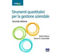 Strumenti quantitativi per la gestione aziendale - 2018 - Apogeo