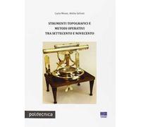 Strumenti topografici e metodi operativi tra Settecento e Novecento