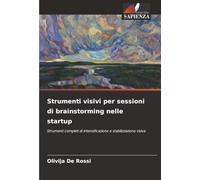 Strumenti visivi per sessioni di brainstorming nelle startup: Strumenti completi di intensificazione e stabilizzazione visiva