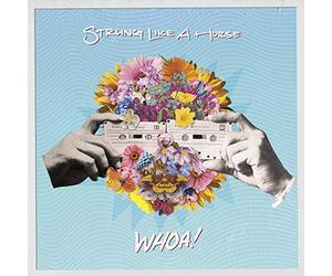 Strung Like A Horse - Whoa