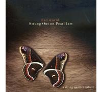 Strung Out On Pearl Jam - Strung Out On Pearl Jam: Mad World- String Quartet