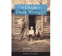 Struthers Burt The Diary of a Dude Wrangler (Copertina rigida)