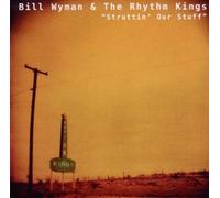 Struttin' Our Stuff by Bil Wyman's Rhythm Kings (2010-04-13)